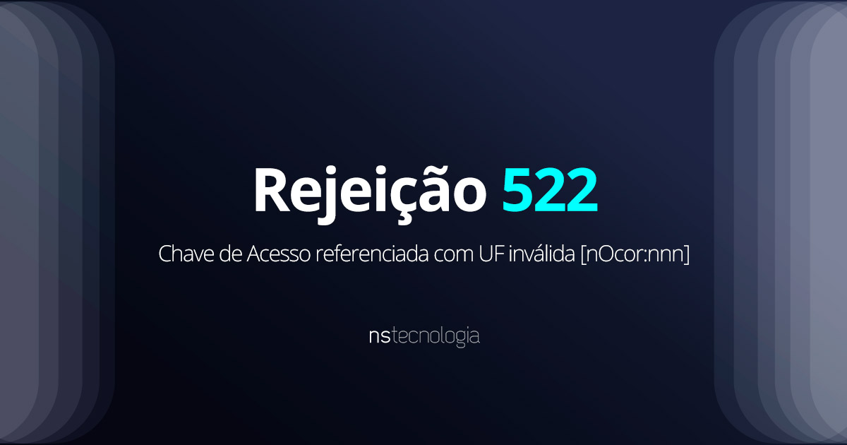 Rejeição 522: Chave de Acesso referenciada com UF inválida [nOcor:nnn]